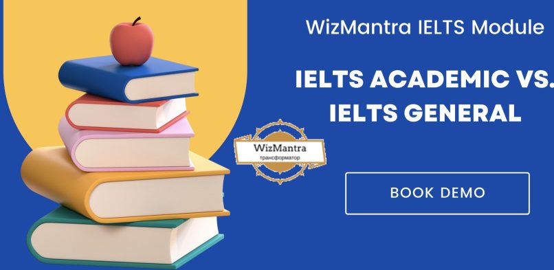 IELTS Academic vs. IELTS General: Which One Should You Choose?